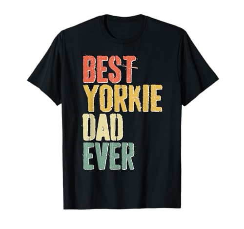 Best Yorkie Dad Ever Shirt Herren Hundeliebhaber Vatertag T-Shirt von Best Yorkie Dad Ever Shirts