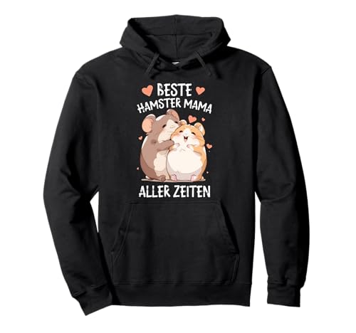Beste Hamster Mama aller Zeiten - Süßer Hamster Pullover Hoodie Beste Hamster Mama aller Zeiten - Süßer Hamster Pullover Hoodie von Beste Hamster Mama Motiv Liebe in Fellform