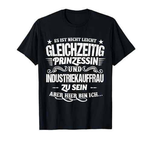 Prinzessin Industriekauffrau Spruch Frauen Geschenk lustig T-Shirt von Beste Job und Berufs Sprüche Witz Büro Manufaktur