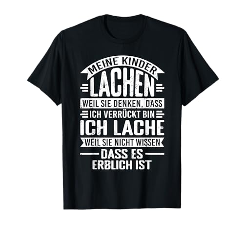 Meine Kinder Lachen, Weil Sie Denken, Dass Ich Verrückt Bin T-Shirt von Beste Lustige Eltern Papa Mama Geschenkideen