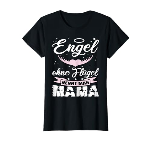Engel Ohne Flügel Nennt Man Mama Geburtstag Mutter Muttertag T-Shirt Engel Ohne Flügel Nennt Man Mama Geburtstag Mutter Muttertag T-Shirt von Beste Mama Der Welt Geschenke Geburtstag Muttertag