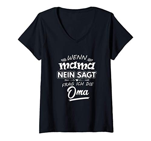 Damen Wenn Mama nein sagt frag ich die Oma Fun Spruch T-Shirt mit V-Ausschnitt von Beste Mama Geschenke