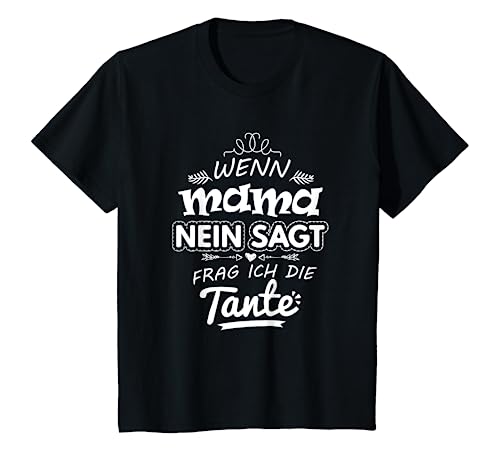 Kinder Wenn Mama nein sagt Frag ich die Tante T-Shirt von Beste Mama Geschenke