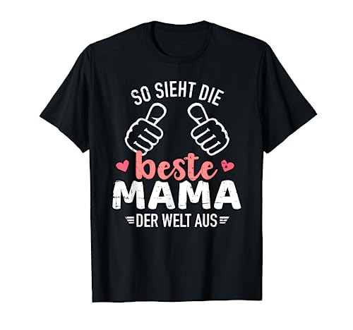 So sieht die beste Mama der Welt aus T-Shirt von Beste Mama Geschenke