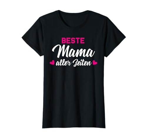 Beste Mama Aller Zeiten Outfit Familie Muttertag Geburtstag T-Shirt von Beste Mama Geschenkidee für Damen Mutter Mamas
