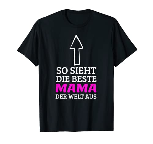 So sieht die beste Mama der Welt aus T-Shirt von Beste Mama – Muttertag & Eltern Designs