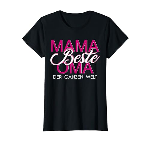 Beste Oma, Beste Mama der ganzen Welt Spruch T-Shirt Beste Oma, Beste Mama der ganzen Welt Spruch T-Shirt von Beste Oma, Mama, Großmutter, Muttertag Design