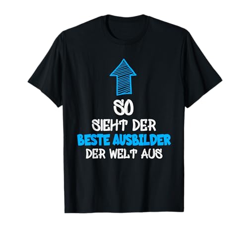 Bester Ausbilder der Welt T-Shirt Geschenk Ausbilder Chef T-Shirt Bester Ausbilder der Welt T-Shirt Geschenk Ausbilder Chef T-Shirt von Bester Ausbilder der Welt T-Shirts