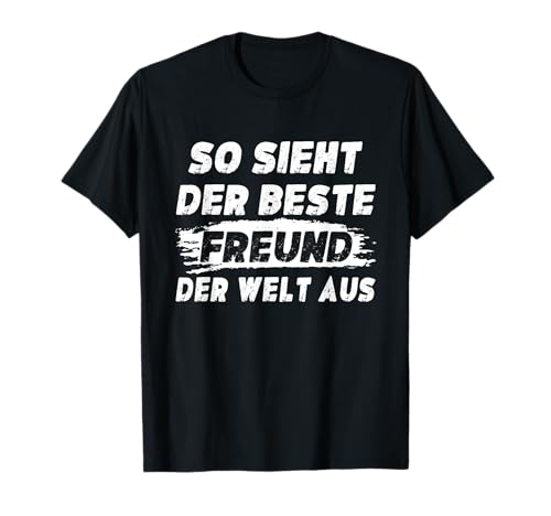 Lustig Herren Sprüche So Sieht Der Beste Freund Der Welt Aus T-Shirt von Bester Freund Spruch Geschenke Für Männer