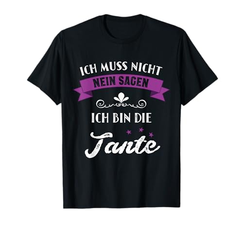 Ich Muss Nicht Nein Sagen Ich Bin Die Tante Damen Lustiges T-Shirt Ich Muss Nicht Nein Sagen Ich Bin Die Tante Damen Lustiges T-Shirt von Bester Tante Geschenk T Shirts