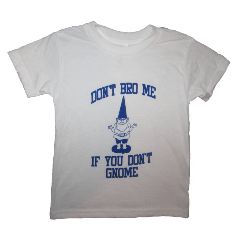 Kinder Nicht Bro Mich Wenn Sie Gnome T Shirt Lustige Hübsch Jugend Jungen Mädchen Keine Neuheit Genial Cool Größe 2 4 6 8 10 12 Geschenk Humor von BetterThanRealLife