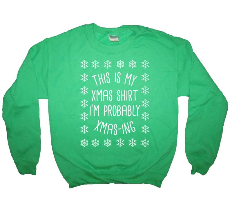 Sweatshirt Ist Dies Mein Xmas-Hemd, Ich Wahrscheinlich Bin, Xmas-Ing Weihnachten Shirt Top Langarm Lustigen Urlaub Geheime Santa Geschenk Idee Mens von BetterThanRealLife