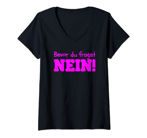 Damen Bevor Du Fragst Nein T-Shirt mit V-Ausschnitt Damen Bevor Du Fragst Nein T-Shirt mit V-Ausschnitt von Bevor Du Fragst Nein Tshirt Co.