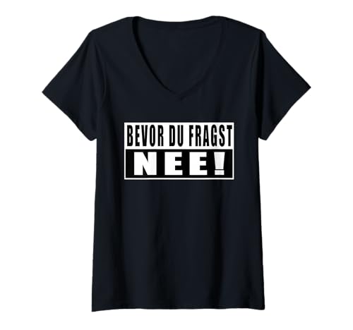 Damen Bevor du fragst Nee Lustige Sprüche T-Shirt mit V-Ausschnitt Damen Bevor du fragst Nee Lustige Sprüche T-Shirt mit V-Ausschnitt von Bevor du fragst Nee Spruch Lustig
