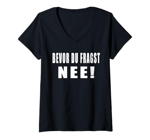 Damen Bevor du fragst Nee Lustige Sprüche T-Shirt mit V-Ausschnitt Damen Bevor du fragst Nee Lustige Sprüche T-Shirt mit V-Ausschnitt von Bevor du fragst Nee Spruch Lustig