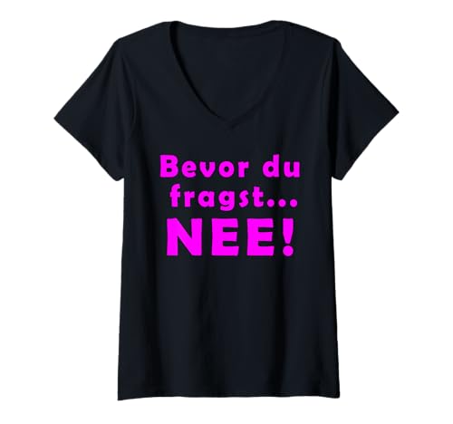 Damen Bevor du fragst Nee Spruch Lustig T-Shirt mit V-Ausschnitt Damen Bevor du fragst Nee Spruch Lustig T-Shirt mit V-Ausschnitt von Bevor du fragst Nee Spruch Lustig