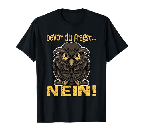 Bevor Du Fragst Nein Damen Kinder Eule Eulen T-Shirt von Bevor du fragst nein Eulen Geschenke für Frauen