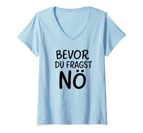 Damen Bevor du fragst nö Spruch Lustig T-Shirt mit V-Ausschnitt von Bevor du fragst nö Spruch Lustig