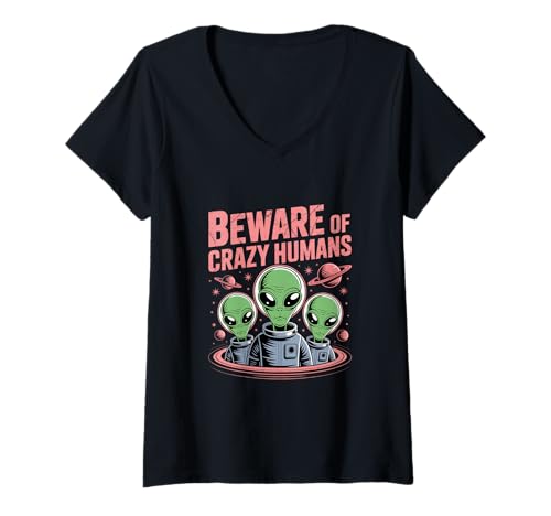 Damen Lustige Alien-Meme Lustige Alien-Zitate Vorsicht vor verrückten Menschen T-Shirt mit V-Ausschnitt Damen Lustige Alien-Meme Lustige Alien-Zitate Vorsicht vor verrückten Menschen T-Shirt mit V-Ausschnitt von Beware Of Crazy Humans Alien Tee Funny Alien Shirt