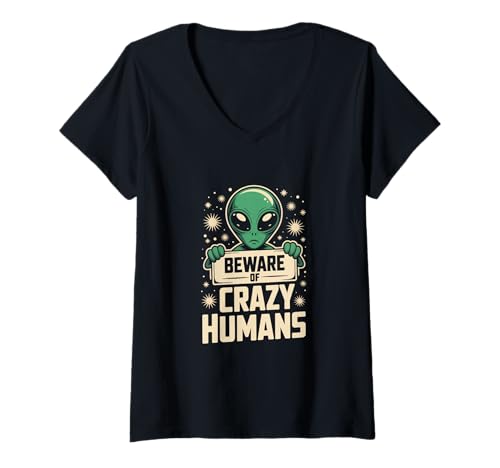 Damen Lustige Alien-Meme Lustige Alien-Zitate Vorsicht vor verrückten Menschen T-Shirt mit V-Ausschnitt Damen Lustige Alien-Meme Lustige Alien-Zitate Vorsicht vor verrückten Menschen T-Shirt mit V-Ausschnitt von Beware Of Crazy Humans Alien Tee Funny Alien Shirt