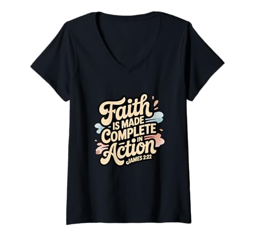 Damen Faith is Made Complete in Action James 2:22 T-Shirt mit V-Ausschnitt von Bible Verse Shirts