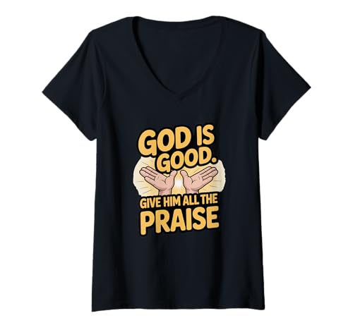 Damen God is Good. Give Him All The Lob T-Shirt mit V-Ausschnitt von Bible Verse Shirts