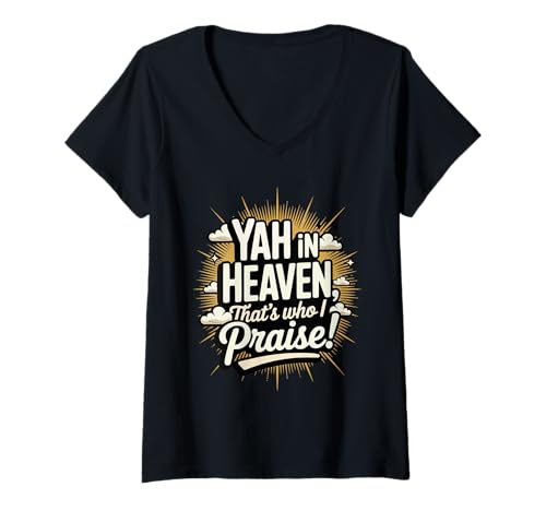 Damen Ja im Himmel, das ist es, Wen ich Lobe! T-Shirt mit V-Ausschnitt von Bible Verse Shirts