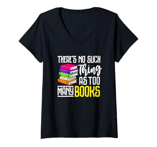 Damen Es gibt Keine solche Sache wie zu viele Bücher T-Shirt mit V-Ausschnitt von Bibliophile Bookworm Reading Enthusiast Literary