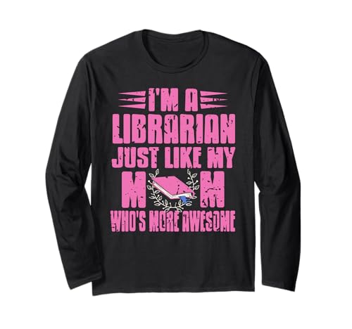 Lustig Ich bin Bibliothekarin wie meine Mama Langarmshirt Lustig Ich bin Bibliothekarin wie meine Mama Langarmshirt von Bibliotheksfans mit Stolzen Mama-Vibes