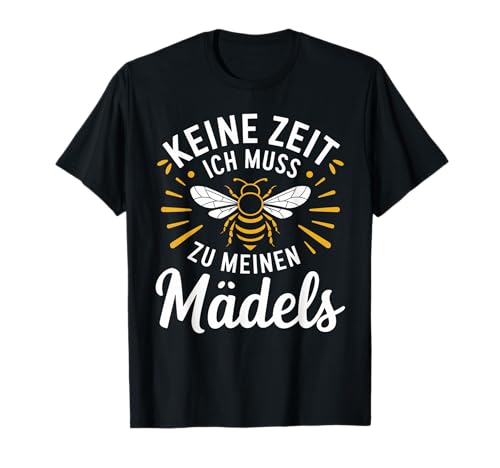 Keine Zeit Ich Muss Zu Meinen Mädels Imker & Honig Dealer T-Shirt Keine Zeit Ich Muss Zu Meinen Mädels Imker & Honig Dealer T-Shirt von Bienen Outfit für Imker & Honig Dealer
