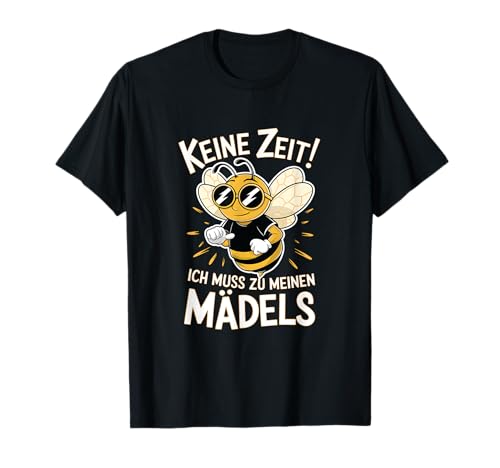 Keine Zeit Ich muss Zu Meine Mädels T-Shirt Keine Zeit Ich muss Zu Meine Mädels T-Shirt von Bienen Outfit für Imker & Honig Dealer