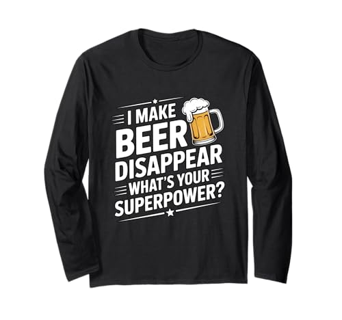 I Make Beer Disappear What's Your Superpower Bier Fun Männer Langarmshirt von Bier Humor Bierliebhaber Biertrinker Party