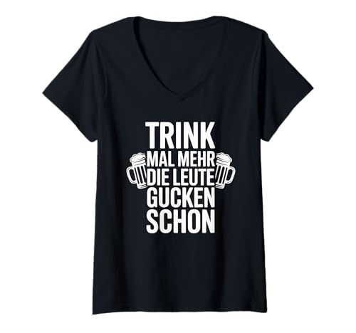 Damen Trink Mal Mehr Die Leute Gucken Schon T-Shirt mit V-Ausschnitt von Bier Party Spruch Lustige Zitate Feier