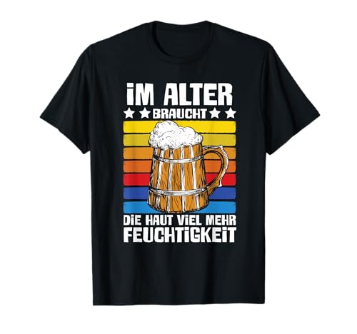 Im Alter Braucht Die Haut Lustig Bier Trink Spruch Männer T-Shirt von BK Bier T-Shirts Alkohol Sauf Biertrinker Geschenk