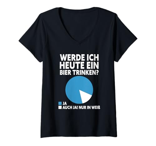 Damen Werde Ich Heute EIN Bier Trinken T-Shirt mit V-Ausschnitt von Bierfreund Bier Liebhaber Biertrinker Bier Design