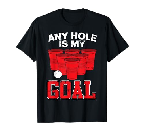 Any Hole Is My Goal | Party Bierpong Becher Spiel | Bierpong T-Shirt Any Hole Is My Goal | Party Bierpong Becher Spiel | Bierpong T-Shirt von Bierpong Spiel und lustige Trinkspiel Sprüche