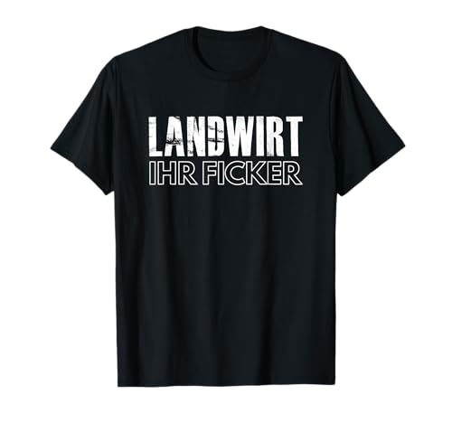 Landwirt ihr Ficker - Lustiges Geschenk Landwirt Herren T-Shirt Landwirt ihr Ficker - Lustiges Geschenk Landwirt Herren T-Shirt von Biersinnig