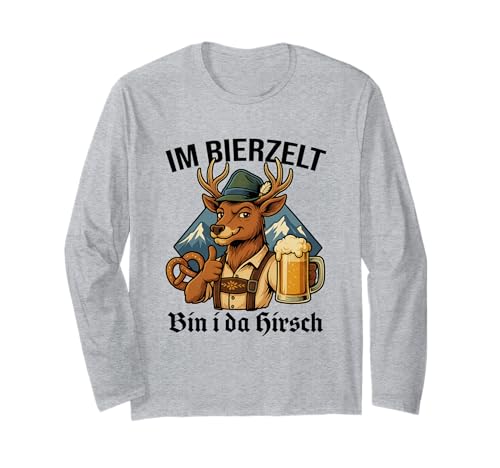 Im Bierzelt Bin I Da Hirsch Gaudi Männer Tracht Humor Langarmshirt von Bierzelt Hirsch Designs