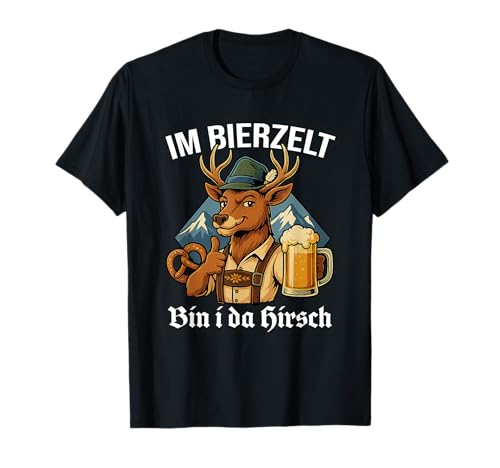 Im Bierzelt Bin I Da Hirsch Gaudi Männer Tracht Humor T-Shirt von Bierzelt Hirsch Designs