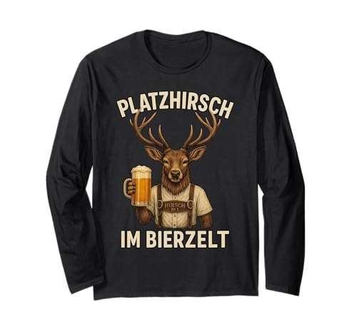 Platzhirsch Im Bierzelt Lustig Männer Spruch Hirsch Trachten Langarmshirt von Bierzelt Hirsch Designs