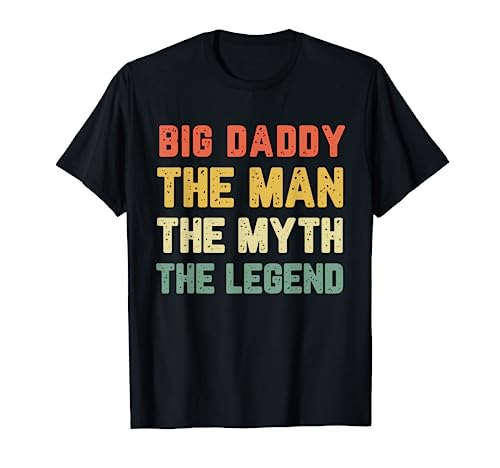 Big Daddy The Man The Myth The Legend Vintage Gift T-Shirt von Big Daddy The Man The Myth The Legend Gift
