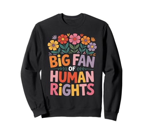 Großer Fan von Menschenrechten Buntes Blumenprotest Frauen Sweatshirt von Big Fan Of Human Rights Cool Tee