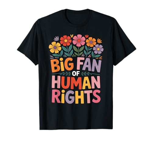 Großer Fan von Menschenrechten Buntes Blumenprotest Frauen T-Shirt Großer Fan von Menschenrechten Buntes Blumenprotest Frauen T-Shirt von Big Fan Of Human Rights Cool Tee