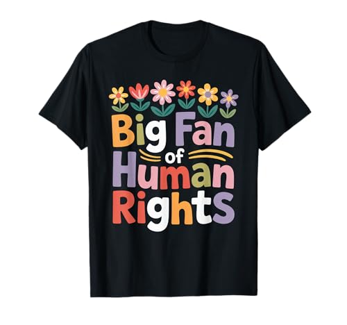 Großer Fan von Menschenrechten Buntes Blumenprotest Frauen T-Shirt Großer Fan von Menschenrechten Buntes Blumenprotest Frauen T-Shirt von Big Fan Of Human Rights Cool Tee