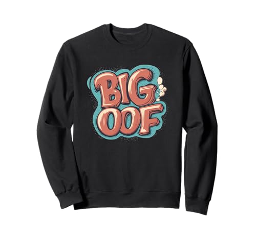 Big Oof Spruch glänzt mit Stolz für Erwachsene und Kinder Sweatshirt von Big Flex Outfit