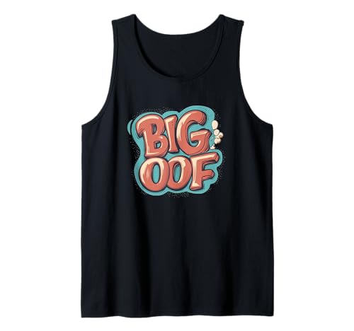 Big Oof Spruch glänzt mit Stolz für Erwachsene und Kinder Tank Top Big Oof Spruch glänzt mit Stolz für Erwachsene und Kinder Tank Top von Big Flex Outfit