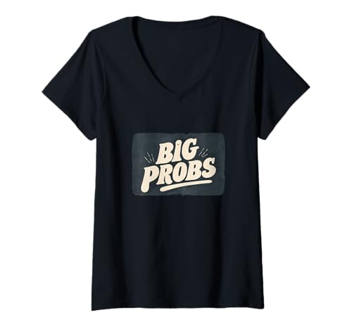 Damen Lustige Big Probs Statement für Erwachsene und Kinder T-Shirt mit V-Ausschnitt Damen Lustige Big Probs Statement für Erwachsene und Kinder T-Shirt mit V-Ausschnitt von Big Probs Outfit