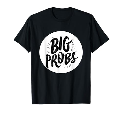 Großer Probs Stempel für Erwachsene und Kinder T-Shirt Großer Probs Stempel für Erwachsene und Kinder T-Shirt von Big Probs Outfit