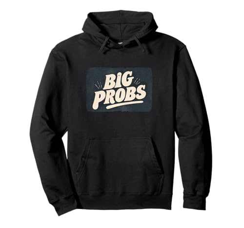 Lustige Big Probs Statement für Erwachsene und Kinder Pullover Hoodie Lustige Big Probs Statement für Erwachsene und Kinder Pullover Hoodie von Big Probs Outfit