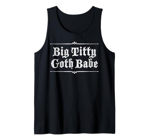 Big Titty Gothic Baby Original Gothic Design mit Details Tank Top von Big Titty Goth Babe Gothic Design W Details Shop